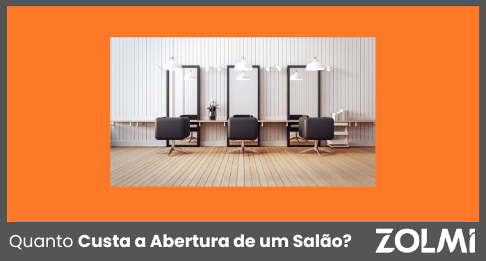 Quanto Custa a Abertura de um Salão | zolmi.pt