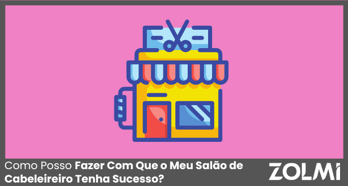 Como Posso Fazer Com Que o Meu Salão de Cabeleireiro Tenha Sucesso? 