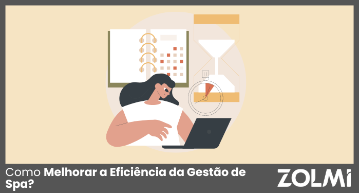 Como Melhorar a Eficiência da Gestão de Spa? | zolmi.pt
